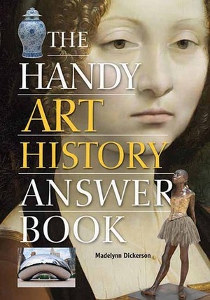 The Handy Art History Answer Book by Madelynn Dickerson