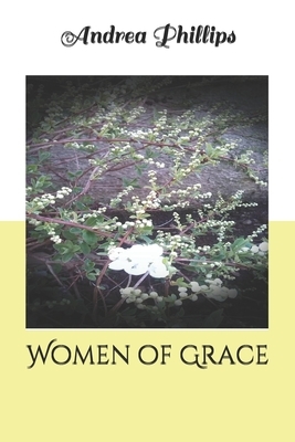 Women of Grace by Andrea Phillips