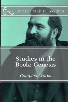 Studies in the Book: Genesis by Revere Franklin Weidner