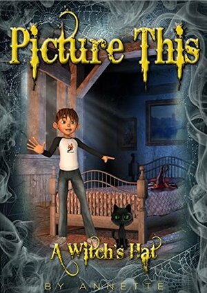 PICTURE THIS; A Witch's Hat: ( Book #5 ) CHILDREN ENTERTAINMENT by Annette