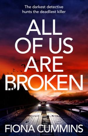 All Of Us Are Broken by Fiona Cummins