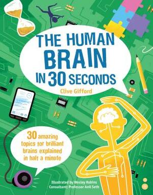 The Human Brain in 30 Seconds by Clive Gifford