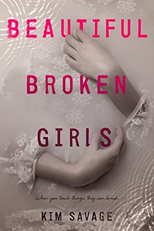 Beautiful Broken Girls by Kim Savage