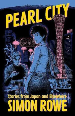 Pearl City: Stories from Japan and Elsewhere by Simon Rowe