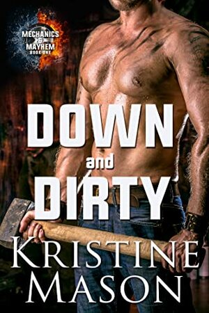 Down and Dirty by Kristine Mason