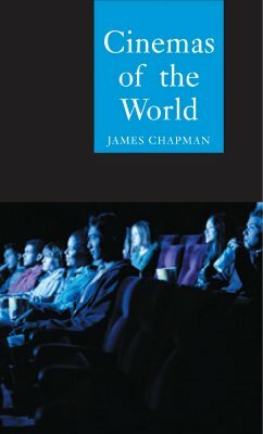 Cinemas of the World: Film and Society from 1895 to the Present by James Chapman