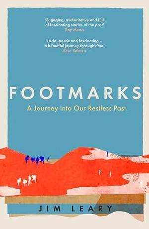 Footmarks: A Journey Into our Restless Past by Jim Leary, Jim Leary