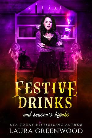 Festive Drinks And Season's Hijinks by Laura Greenwood