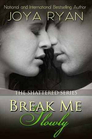 Break Me Slowly by Joya Ryan