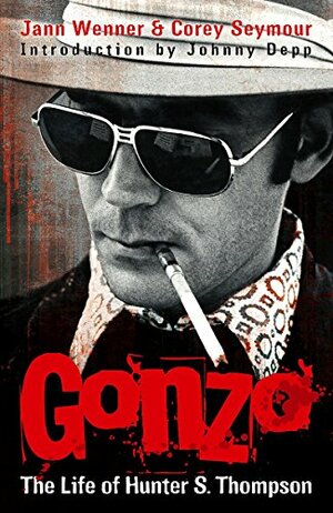 Gonzo: The Life Of Hunter S. Thompson by Jann S. Wenner, Corey Seymour