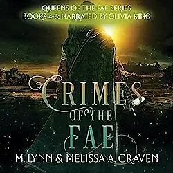 Crimes of the Fae: Queens of the Fae: Books 4-6 by Melissa A. Craven, M. Lynn, M. Lynn