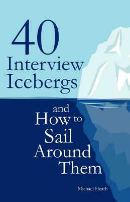 40 Interview Icebergs and How to Sail Around Them by Michael Heath