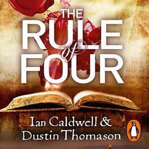 The Rule of Four by Ian Caldwell, Dustin Thomason