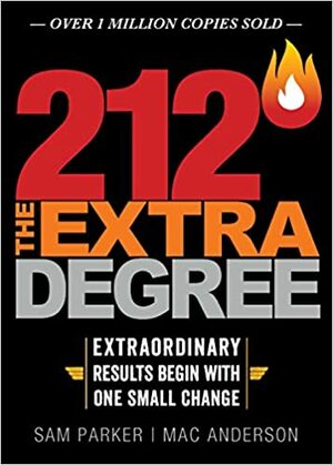 212 the Extra Degree: One Degree Can Change Everything by Sam Parker, Mac Anderson