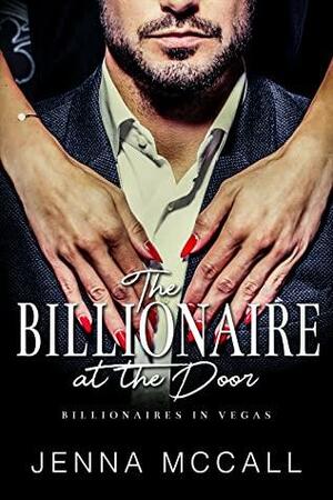 The Billionaire at the Door by Jenna McCall