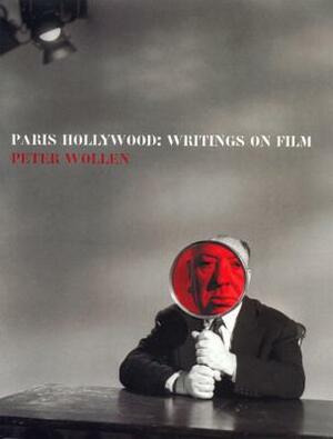 Paris Hollywood: Writings on Film by Peter Wollen