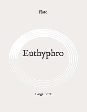 Euthyphro: Large Print by 