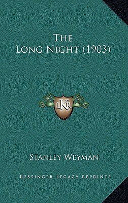 The Long Night (1903) by Stanley J. Weyman