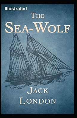 The Sea Wolf Illustrated by Jack London