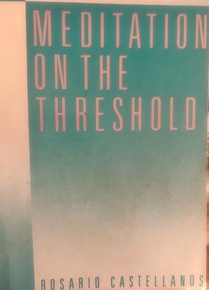 Meditation On The Threshold: A Bilingual Anthology Of Poetry by Rosario Castellanos