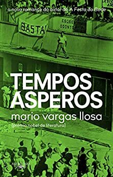 Tempos ásperos by Mario Vargas Llosa