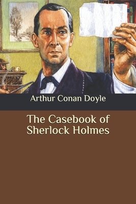 The Casebook of Sherlock Holmes by Arthur Conan Doyle