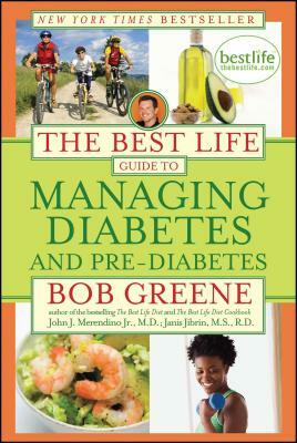 The Best Life Guide to Managing Diabetes and Pre-Diabetes by Janis Jibrin M. S. R. D., Bob Greene, John J. Merendino Jr. M. D.