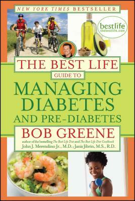 The Best Life Guide to Managing Diabetes and Pre-Diabetes by John J. Merendino Jr., Janis Jibrin, Bob Greene