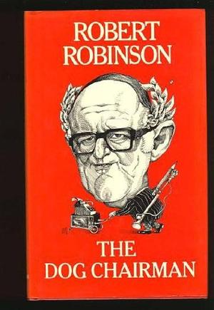 The Dog Chairman by Robert Robinson