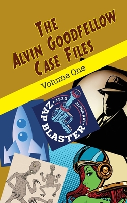 The Alvin Goodfellow Case Files: Volume One by Leah R. Cutter