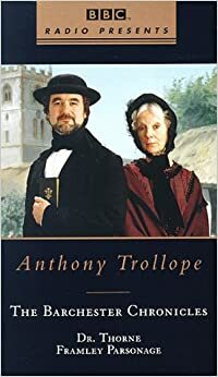 Dr. Thorne and Framley Parsonage: Barchester Chronicles, Volume 1 by Anthony Trollope