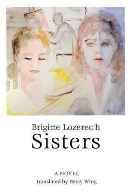 Sisters by Betsy Wing, Brigitte Lozerec'h