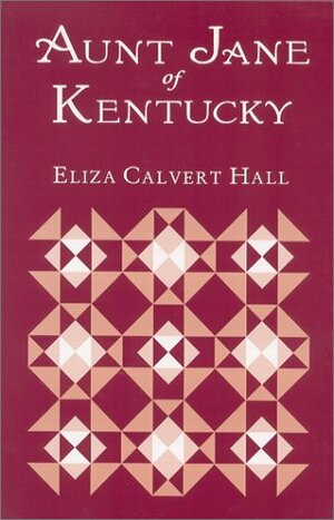 Aunt Jane of Kentucky by Eliza Calvert Hall