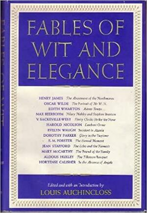 Fables of Wit and Elegance by Louis Auchincloss