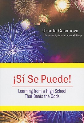 ¡si Se Puede! Learning from a High School That Beats the Odds by Ursula Casanova