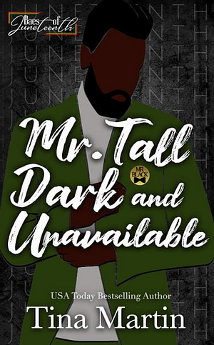 Mr. Tall, Dark & Unavailable by Tina Martin