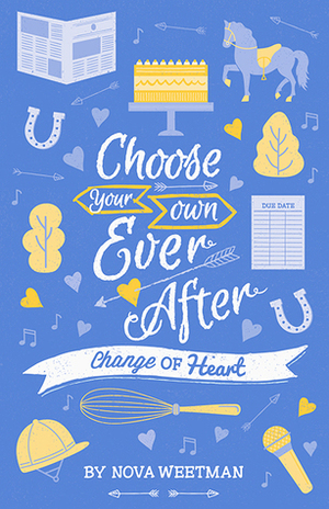 Change of Heart (Choose your own ever after, #6) by Nova Weetman