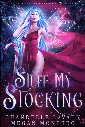 Stuff my Stocking by Chandelle LaVaun, Megan Montero