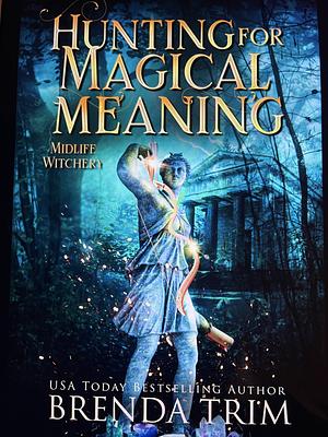 Hunting for Magical Meaning by Brenda Trim