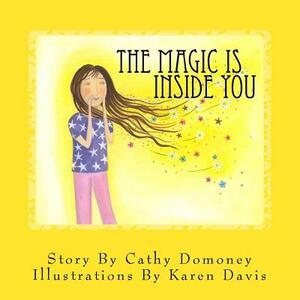 The Magic Is Inside You: Powerful & Positive Thinking For Confident Kids by Cathy Domoney