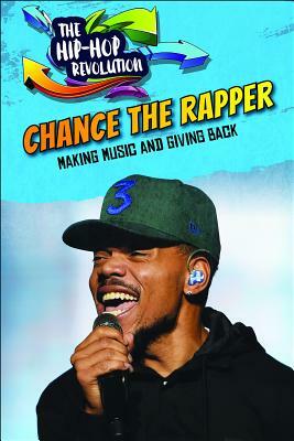 Chance the Rapper: Making Music and Giving Back by Deirdre Head, Tom Head