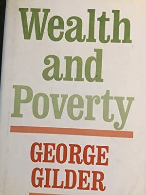 Wealth and Poverty by George Gilder