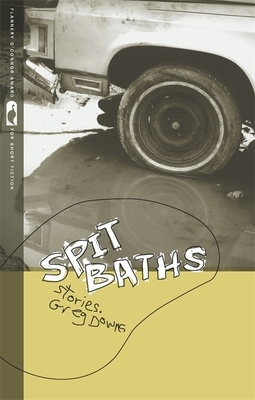 Spit Baths: Stories by Greg Downs