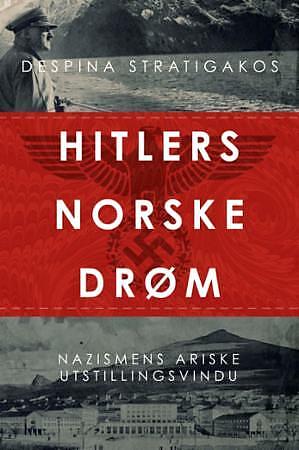Hitlers norske drøm by Despina Stratigakos