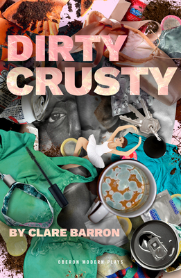 Dirty Crusty by Clare Barron
