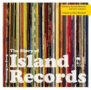 The Story of Island Records: Keep on Running by Chris Blackwell, Suzette Newman, Chris Salewicz