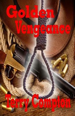 Golden Vengeance by Terry Compton