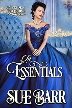 In Essentials: A Pride & Prejudice Variation by Sue Barr