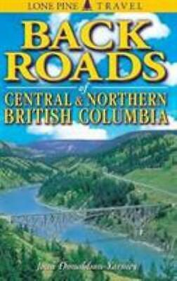 Backroads of Central and Northern British Columbia by Randy Williams