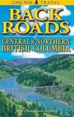 Backroads of Central and Northern British Columbia by Randy Williams